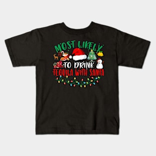 Most Likely To Drink Tequila With Santa Matching Christmas Kids T-Shirt